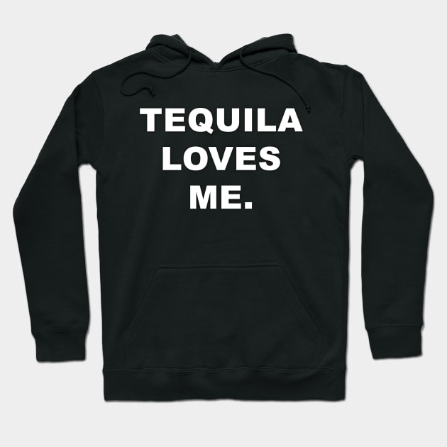 Tequila Loves Me Hoodie by amberdawn1023